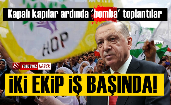 AKP'nin HDP planı belli oldu, iki ekip sarayda…