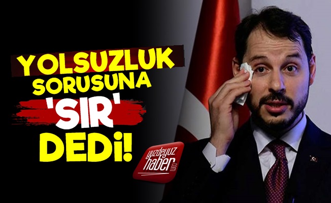 Albayrak 'Yolsuzluk' Sorusuna 'Sır' Dedi