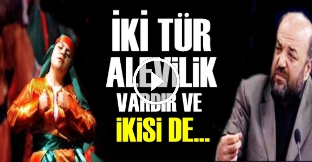 ALEVİLİK İKİ TÜRLÜDÜR VE İKİSİ DE…