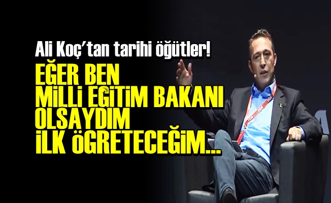 ALİ KOÇ: EĞER MİLLİ EĞİTİM BAKANI OLSAYDIM…