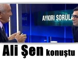 ALİ ŞEN’DEN ÇARPICI AÇIKLAMALAR…