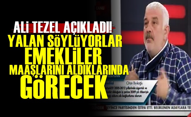 Ali Tezel: AKP Emekliye Yalan Söylüyor…