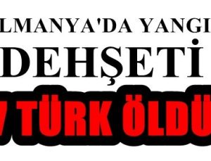 ALMANYA’DA DEHŞET: 7 TÜRK ÖLDÜ