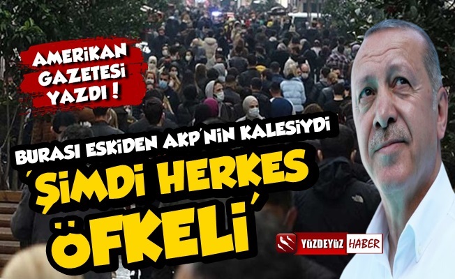 Amerikalılar AKP'nin Kalesini Yazdı: Herkes Öfkeli…