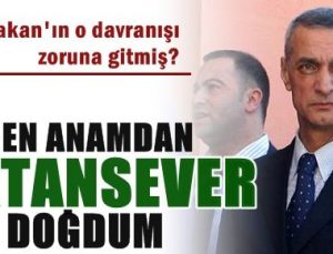 ‘ANAMDAN MİLLETVEKİLİ DOĞMADIM…’