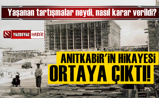 Anıtkabir'in Kuruluş Hikayesi Ortaya Çıktı