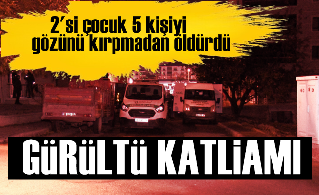 Ankara'da gürültü katliamı, 5 kişiyi öldürdü