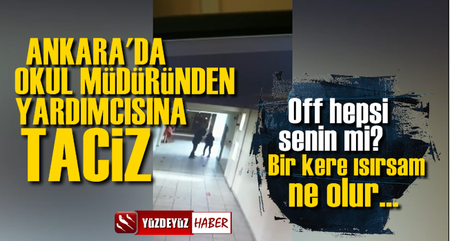 Ankara'da Okul Müdüründen Yardımcısına Taciz