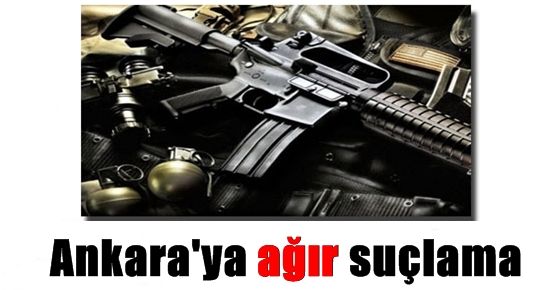 ANKARA’YA AĞIR SUÇLAMA…