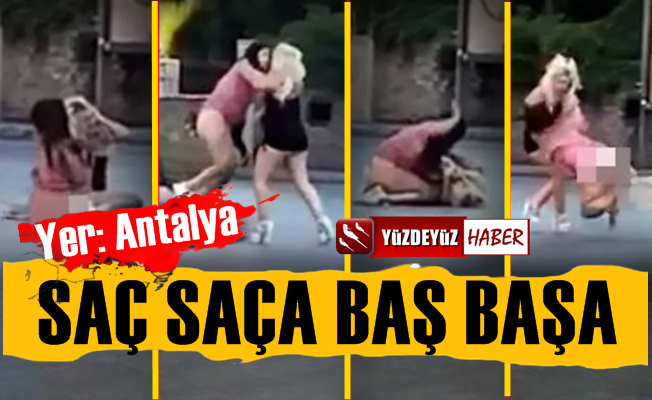 Antalya'da İki Kadın Saç Saça Baş Başa Girdi