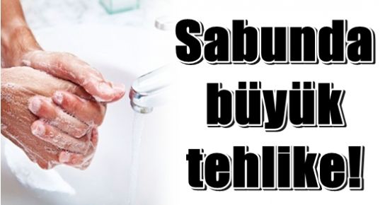 ANTİBAKTERİYEL SABUNDA ŞOK TEHLİKE!..