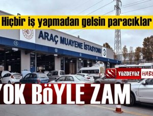 Araç muayene ücretlerinde soyguna rekor zam