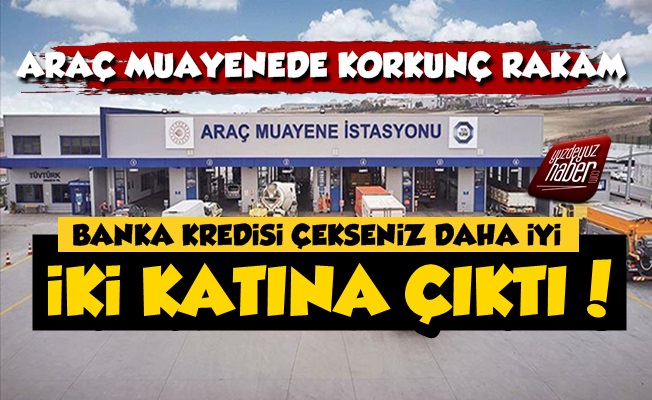 Araç Muayenede İki Kat Fiyat