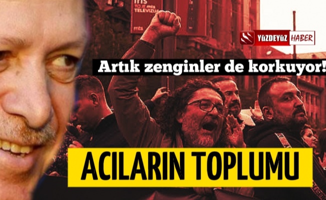 Artık zenginler de korkuyor, toplum batıyor