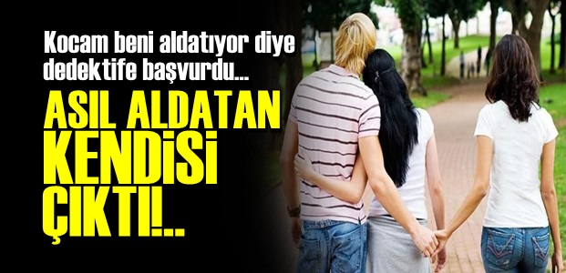 ASIL KENDİSİ ALDATIYORMUŞ AMA…