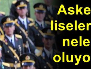 ASKERİ LİSELERDE NELER OLUYOR?