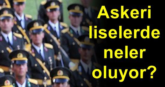 ASKERİ LİSELERDE NELER OLUYOR?