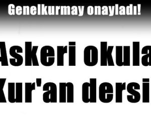 ASKERİ OKULA ‘KURAN’ DERSİ…