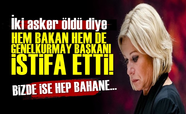 Askerleri Öldü Diye İstifa Ettiler!