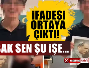 Atatürk'e hakaret eden sözde öğrencinin ifadesi bile pes dedirtti