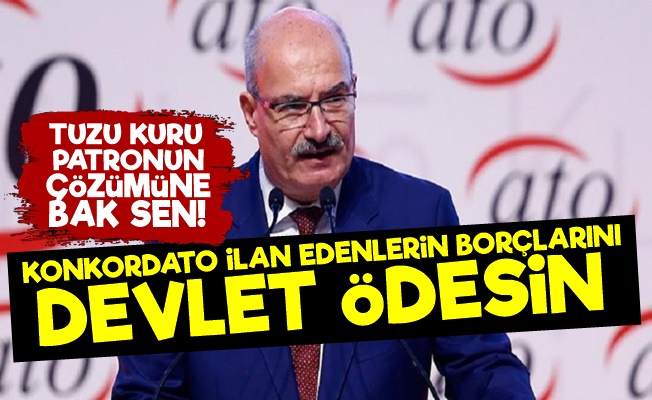 ATO: 'Borçların Tümünü Devlet Ödesin'