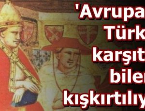 ‘AVRUPA, TÜRKİYE’YE HAÇLI SEFERİ YAPACAK’