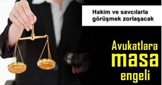 AVUKATLARA ‘MASA’ ENGELİ…