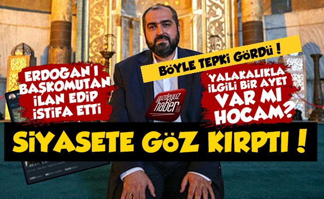 Ayasofya İmamı Siyasete Göz Kırparak İstifa Etti!