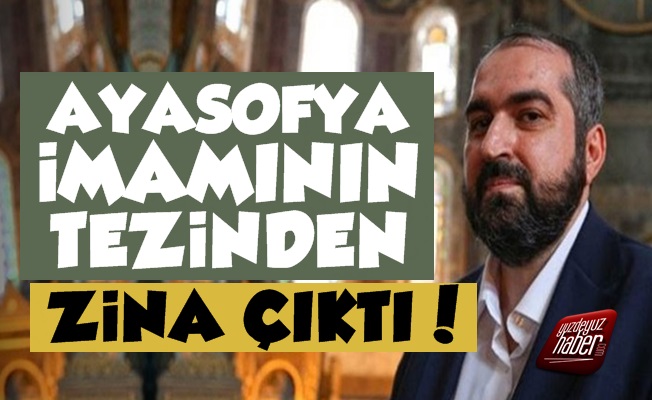 Ayasofya İmamının Tezinden 'Zina' Çıktı!