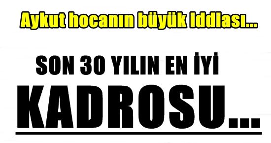 AYKUT HOCANIN BÜYÜK İDDİASI…