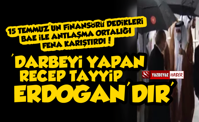 BAE İle Antlaşma Ortalığı Karıştırdı, 'Darbeyi Yapan Erdoğan'