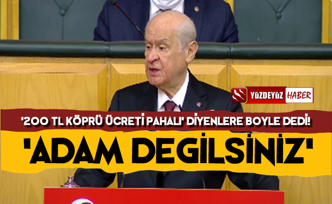 Bahçeli: 200 TL Pahalı Diyorlar, Adam Değilsiniz…