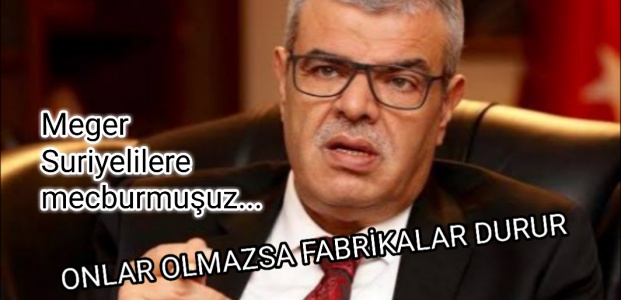 BAKAN: SURİYELİLER OLMASA FABRİKALAR DURUR…