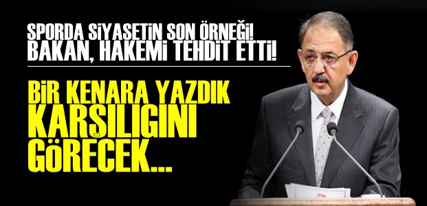 BAKAN'DAN HAKEME TEHDİT!..