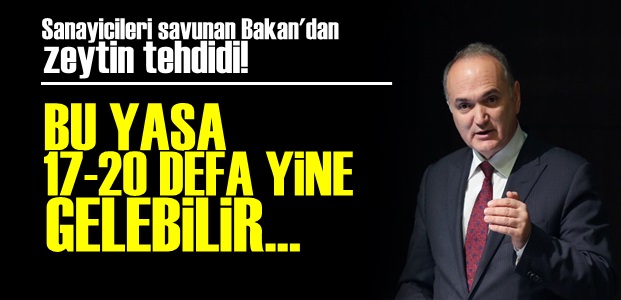 BAKAN'DAN ZEYTİN TEHDİDİ!..