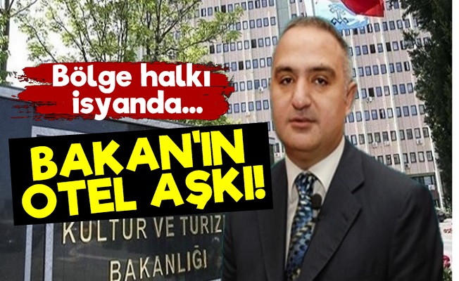 Bakan'ın Sit Alanına Otel Yapma Aşkı…