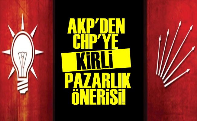 BAKIN CHP'YE NE TEKLİF ETMİŞLER?