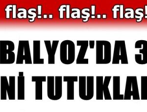 BALYOZ’DA 3 TUTUKLAMA DAHA…