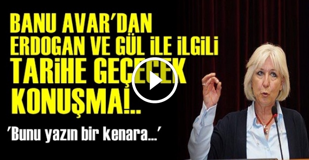 BANU AVAR'DAN TARİHE GEÇEN KONUŞMA!..