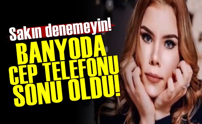 Banyoda Cep Telefonu Sonu Oldu!