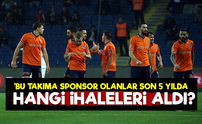 Başakşehir'e Sponsor Olanlar Hangi İhaleleri Aldı?