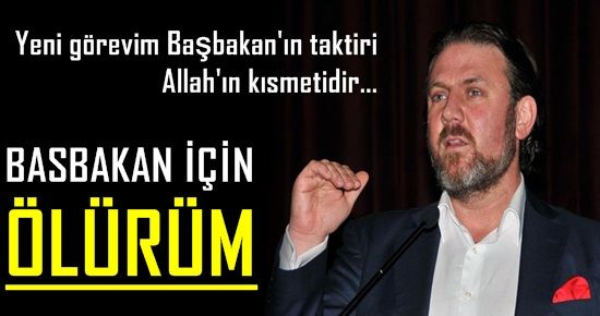 ‘BAŞBAKAN İÇİN ÖLÜRÜM’