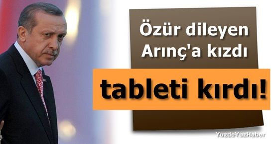 BAŞBAKAN’A TABLET KIRDIRDI!