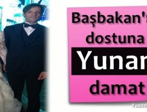 BAŞBAKAN’IN DOSTUNA ‘YUNAN’ DAMAT…