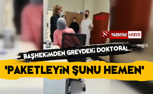 Başhekimden Doktora: Paketleyin Şunu Hemen…