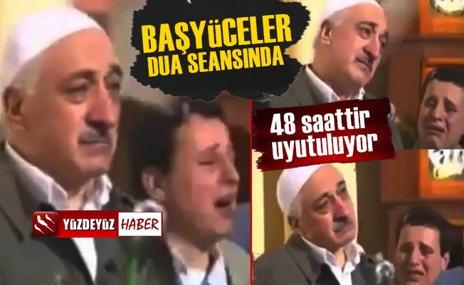 BaşYüceler Fethullah Gülen İçin Dua Seansında