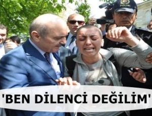 ‘BEN DİLENCİ DEĞİLİM’