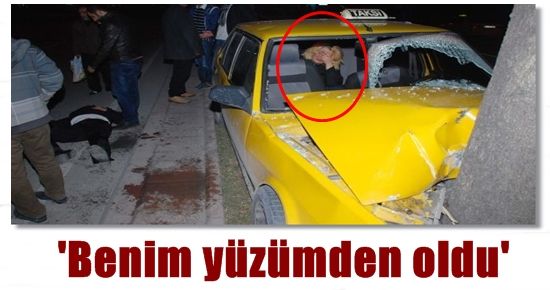 BENİM YÜZÜMDEN OLDU…