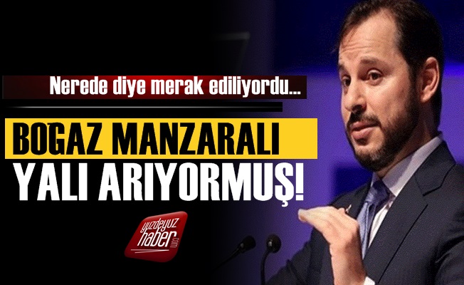 Berat Albayrak, Boğaz'da Yalı Arıyormuş!