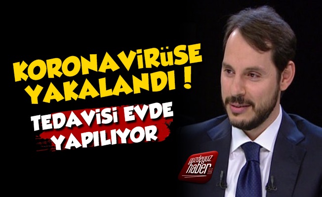 Berat Albayrak Koronavirüse Yakalandı